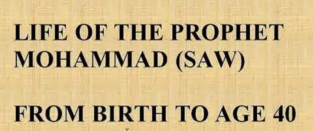 Life of Prophet Hazrat Muhammad (S.A.W) From Birth to Age 40 Year.